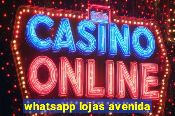 whatsapp lojas avenida
